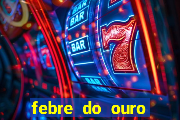 febre do ouro temporada 14